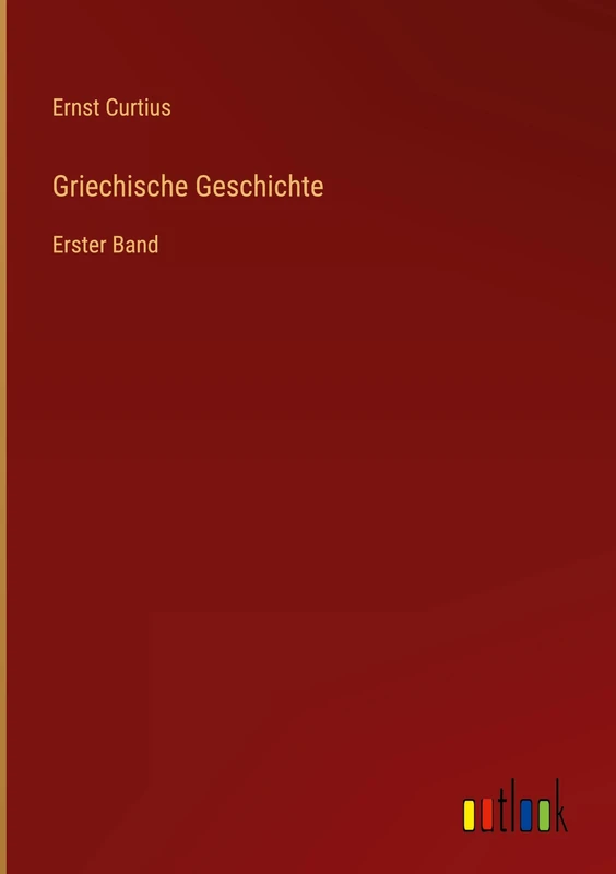 Griechische Geschichte: Erster Band