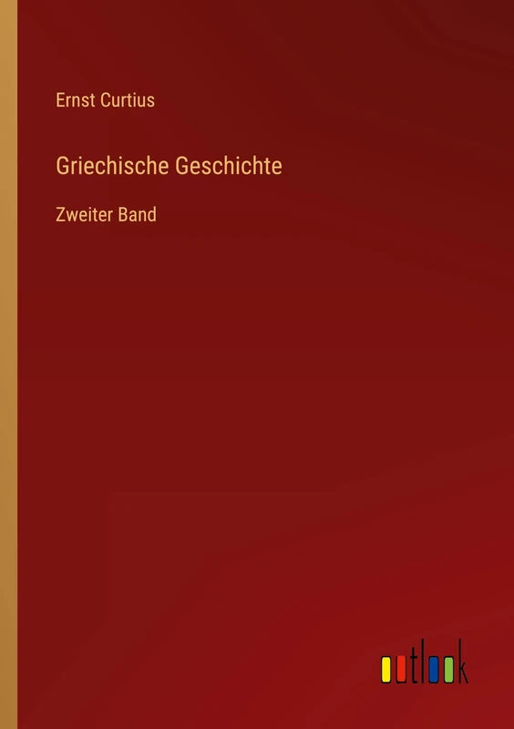 Griechische Geschichte: Zweiter Band