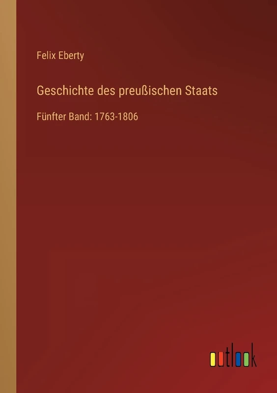 Geschichte des preußischen Staats: Fünfter Band: 1763-1806