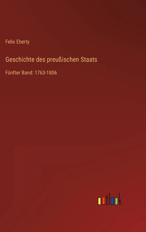 Geschichte des preußischen Staats: Fünfter Band: 1763-1806