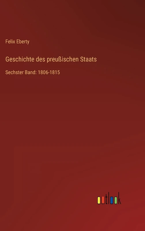 Geschichte des preußischen Staats: Sechster Band: 1806-1815