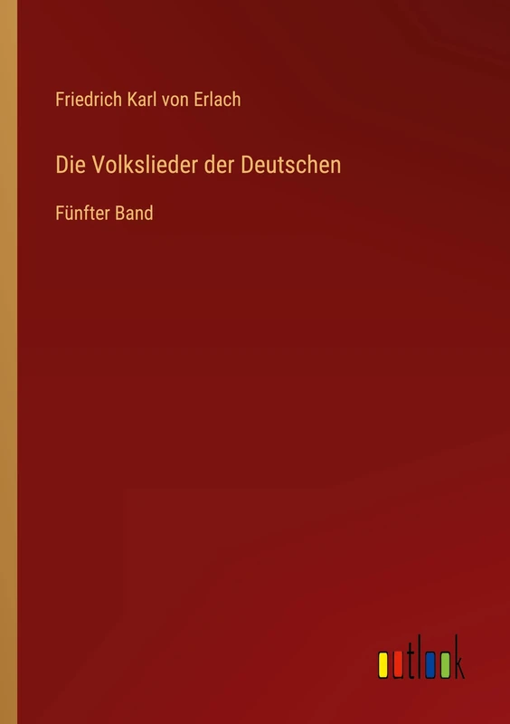 Die Volkslieder der Deutschen: Fünfter Band