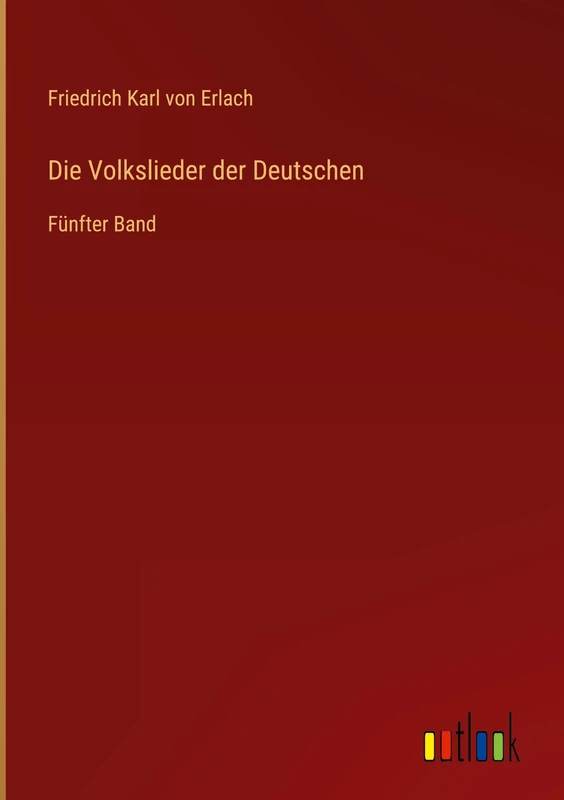 Die Volkslieder der Deutschen: Fünfter Band