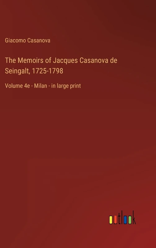 The Memoirs of Jacques Casanova de Seingalt, 1725-1798: Volume 4e - Milan - in large print - Image 1
