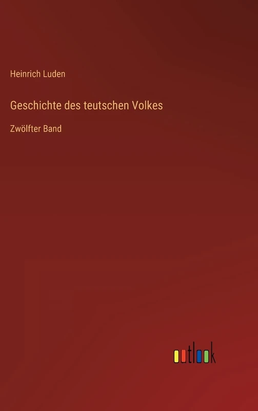 Geschichte des teutschen Volkes: Zwölfter Band