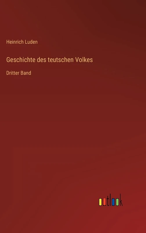 Geschichte des teutschen Volkes: Dritter Band