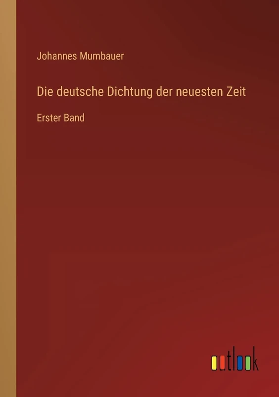 Die deutsche Dichtung der neuesten Zeit: Erster Band