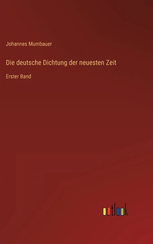 Die deutsche Dichtung der neuesten Zeit: Erster Band