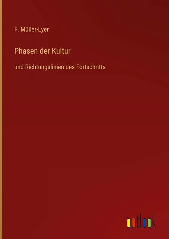 Phasen der Kultur: und Richtungslinien des Fortschritts