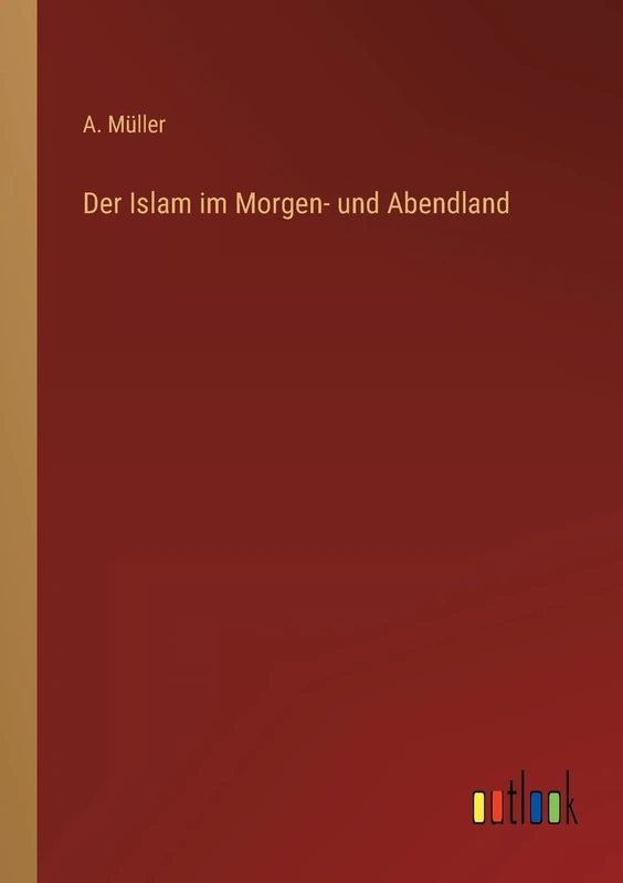 Der Islam im Morgen- und Abendland