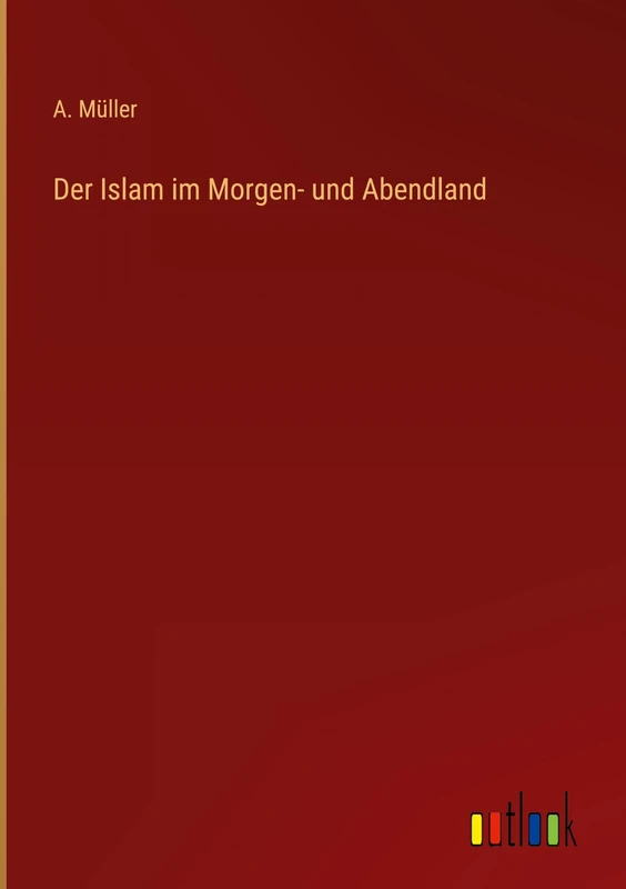 Der Islam im Morgen- und Abendland