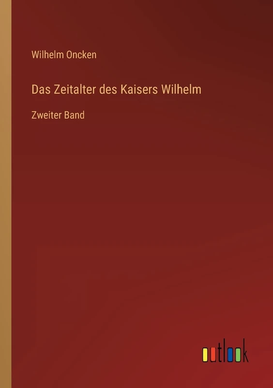 Das Zeitalter des Kaisers Wilhelm: Zweiter Band