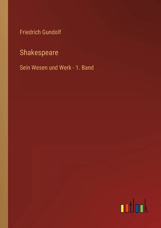 Shakespeare: Sein Wesen und Werk - 1. Band