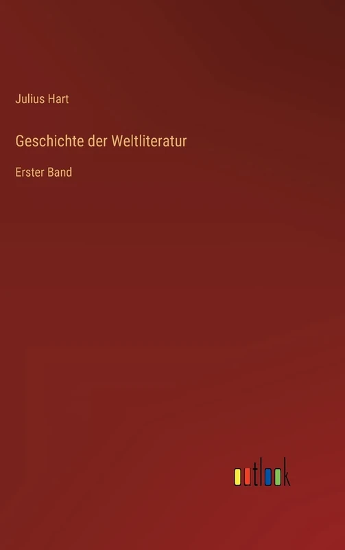 Geschichte der Weltliteratur: Erster Band