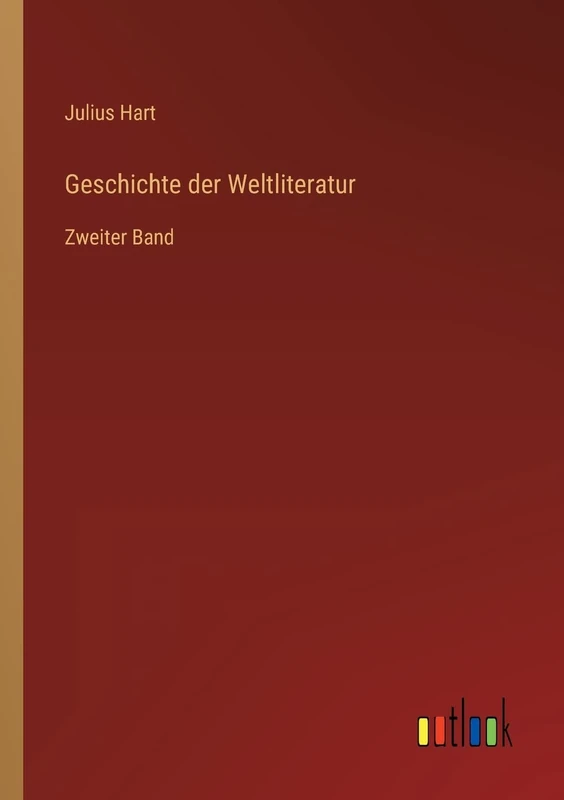 Geschichte der Weltliteratur: Zweiter Band