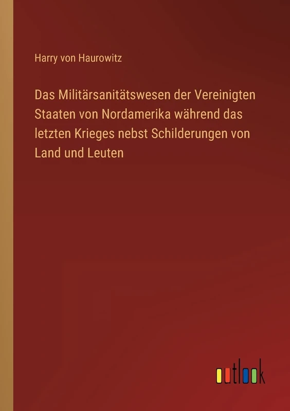 Das Militärsanitätswesen der Vereinigten Staaten von Nordamerika während das letzten Krieges nebst Schilderungen von Land und Leuten - Image 1