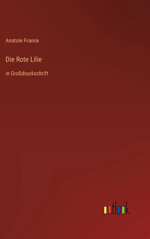 Die Rote Lilie: in Großdruckschrift