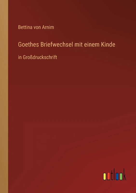Goethes Briefwechsel mit einem Kinde: in Großdruckschrift