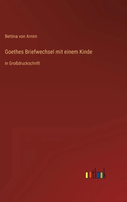 Goethes Briefwechsel mit einem Kinde: in Großdruckschrift