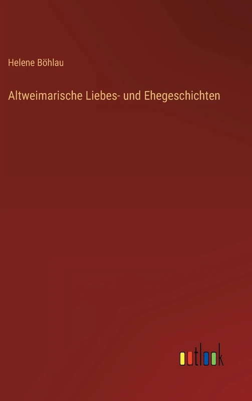 Altweimarische Liebes- und Ehegeschichten