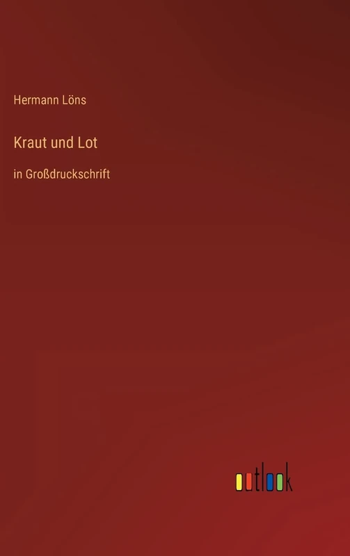 Kraut und Lot: in Großdruckschrift
