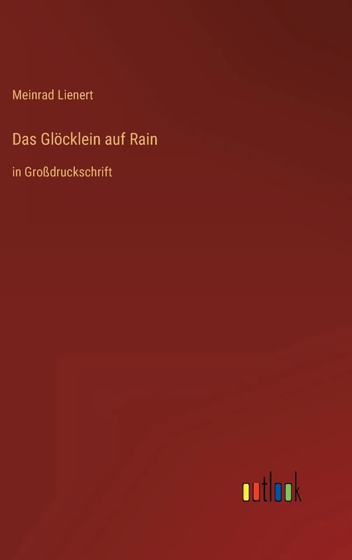 Das Glöcklein auf Rain: in Großdruckschrift