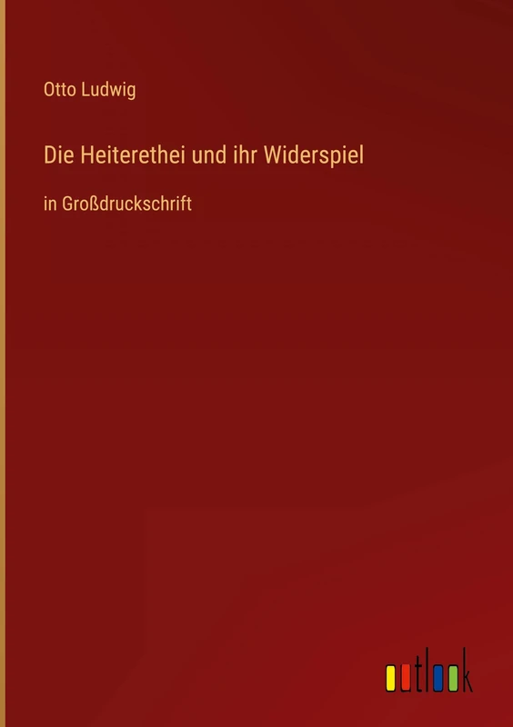 Die Heiterethei und ihr Widerspiel: in Großdruckschrift