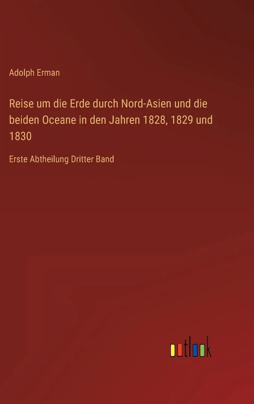 Reise um die Erde durch Nord-Asien und die beiden Oceane in den Jahren 1828, 1829 und 1830: Erste Abtheilung Dritter Band - Image 1