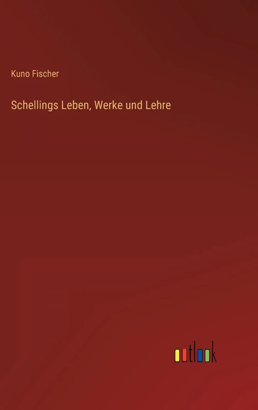 Schellings Leben, Werke und Lehre