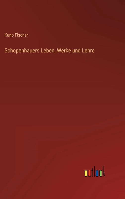 Schopenhauers Leben, Werke und Lehre