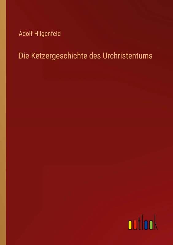 Die Ketzergeschichte des Urchristentums