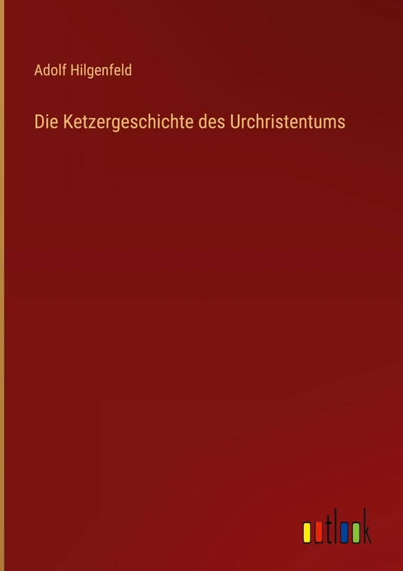 Die Ketzergeschichte des Urchristentums