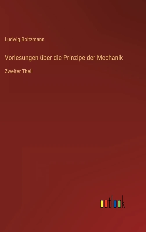 Vorlesungen über die Prinzipe der Mechanik: Zweiter Theil