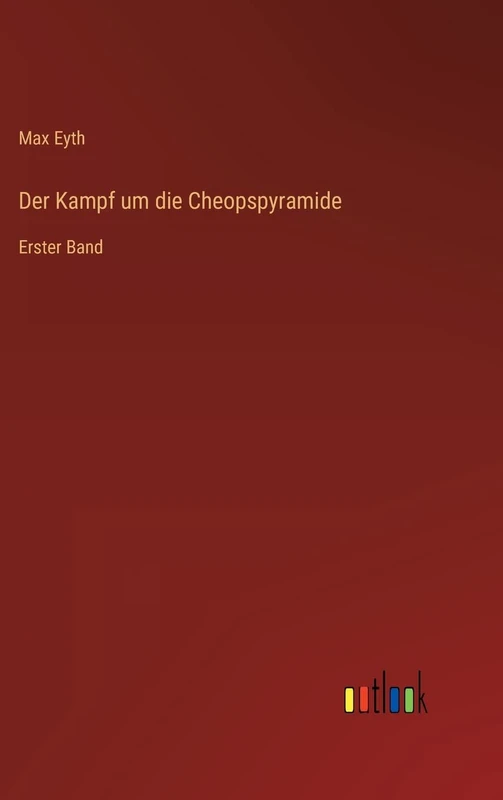 Der Kampf um die Cheopspyramide: Erster Band