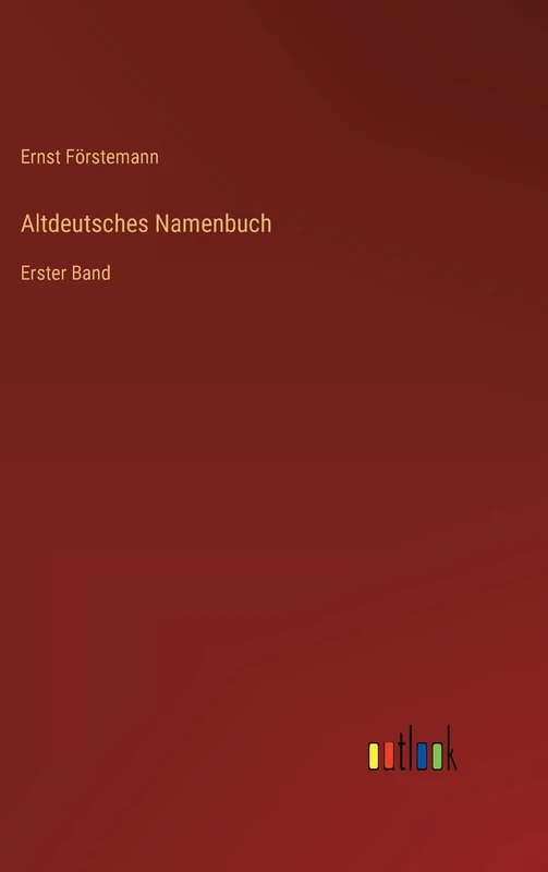 Altdeutsches Namenbuch: Erster Band