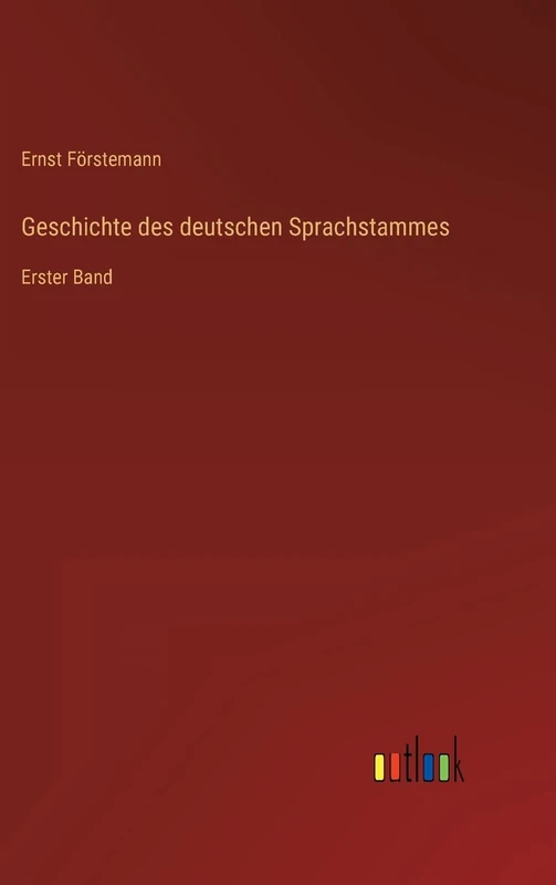 Geschichte des deutschen Sprachstammes: Erster Band