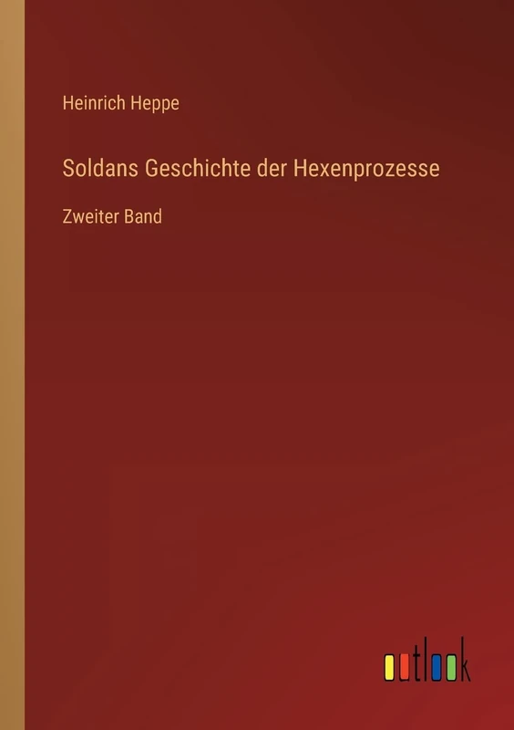Soldans Geschichte der Hexenprozesse: Zweiter Band