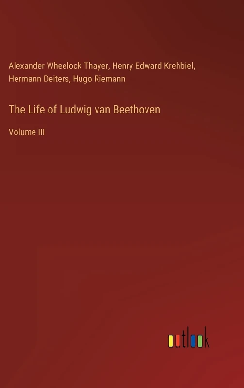 The Life of Ludwig van Beethoven: Volume III