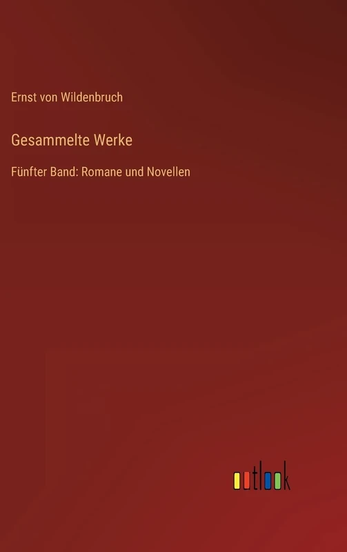 Gesammelte Werke: Fünfter Band: Romane und Novellen