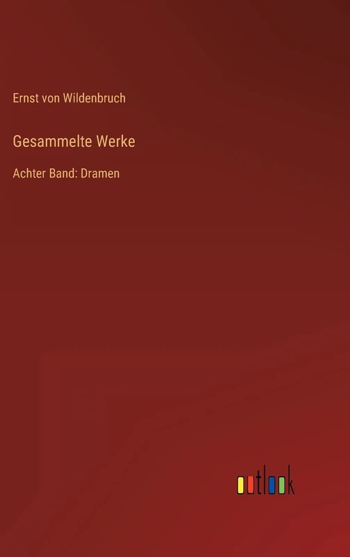 Gesammelte Werke: Achter Band: Dramen