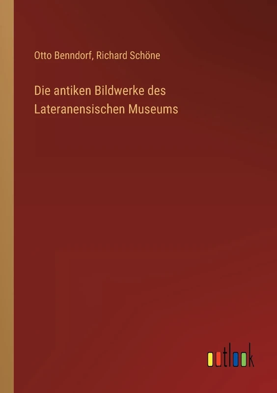 Die antiken Bildwerke des Lateranensischen Museums