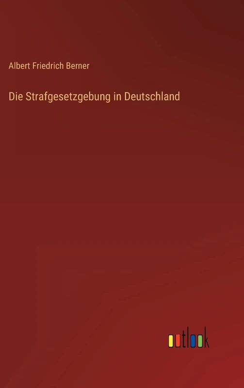 Die Strafgesetzgebung in Deutschland