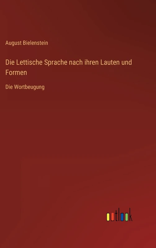 Die Lettische Sprache nach ihren Lauten und Formen: Die Wortbeugung