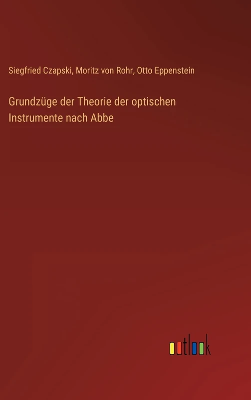 Grundzüge der Theorie der optischen Instrumente nach Abbe