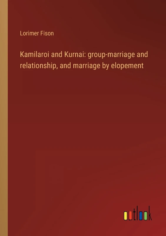 Kamilaroi and Kurnai: group-marriage and relationship, and marriage by elopement - Image 1