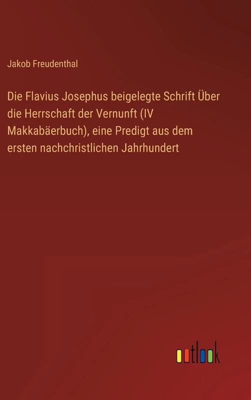 Die Flavius Josephus beigelegte Schrift Über die Herrschaft der Vernunft (IV Makkabäerbuch), eine Predigt aus dem ersten nachchristlichen Jahrhundert - Image 1