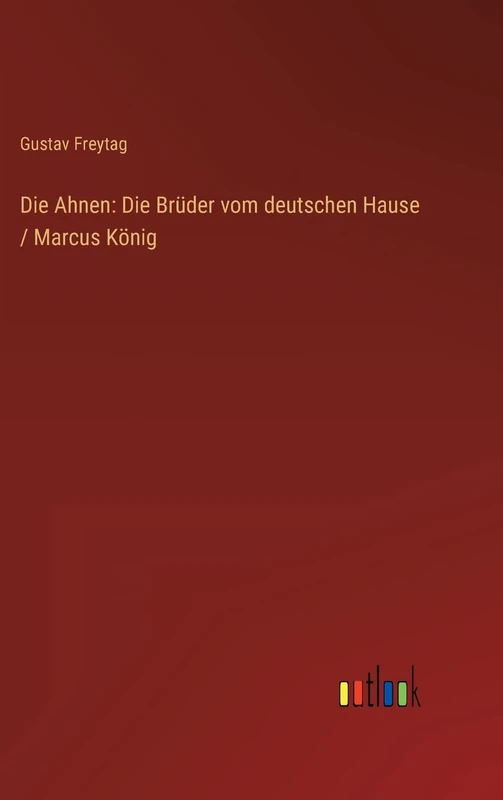 Die Ahnen: Die Brüder vom deutschen Hause / Marcus König