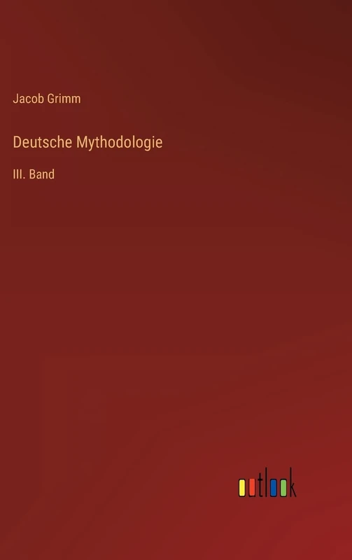 Deutsche Mythodologie: III. Band