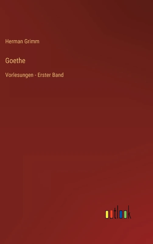 Goethe: Vorlesungen - Erster Band