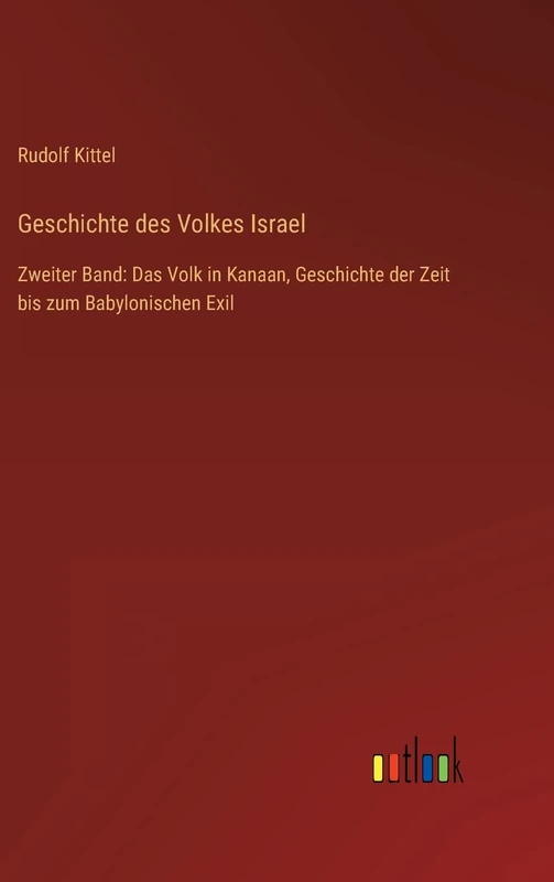 Geschichte des Volkes Israel: Zweiter Band: Das Volk in Kanaan, Geschichte der Zeit bis zum Babylonischen Exil